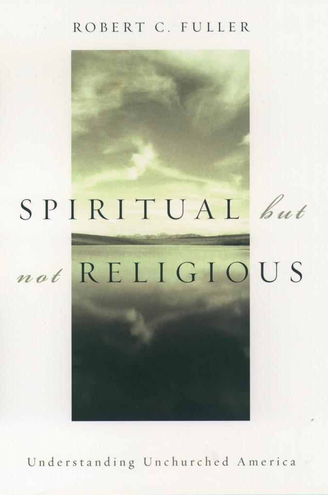 Spiritual but not Religious - Robert C. Fuller