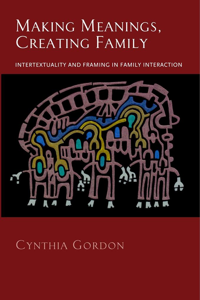 Making Meanings Creating Family