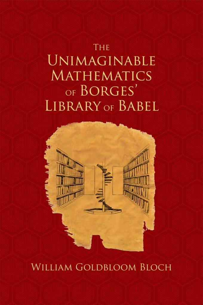 The Unimaginable Mathematics of Borges‘ Library of Babel