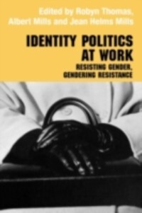 Identity Politics at Work als eBook Download von Jean Helms Mills, Jean Helms Mills, Robyn Thomas - Jean Helms Mills, Jean Helms Mills, Robyn Thomas