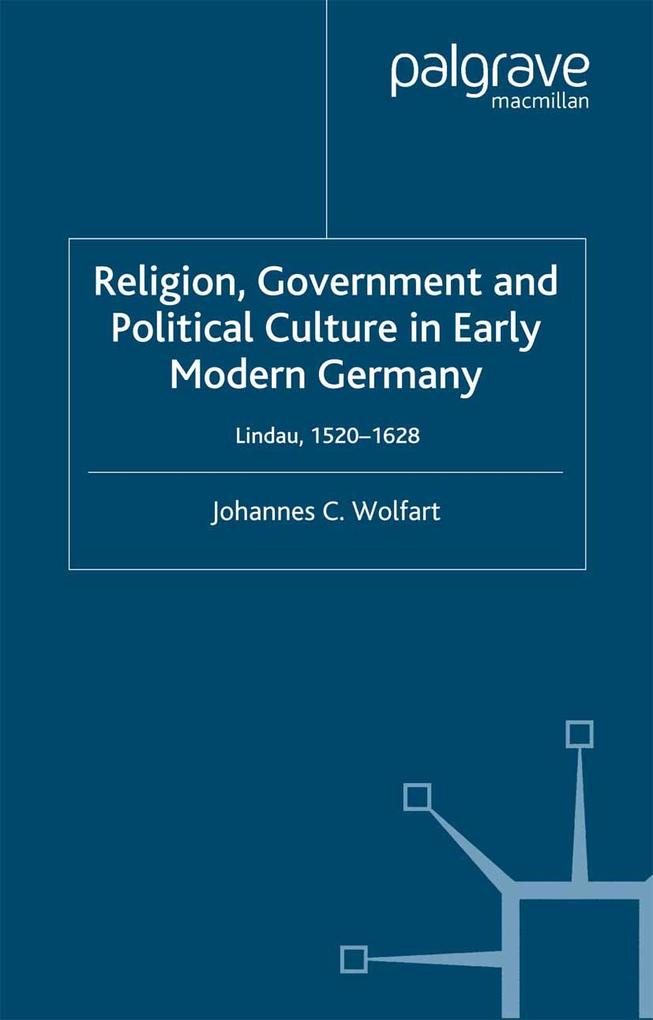 Religion Government and Political Culture in Early Modern Germany