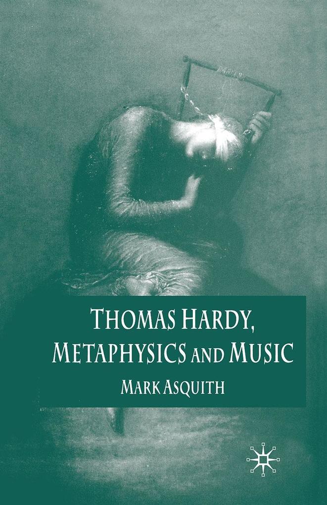 Thomas Hardy Metaphysics and Music