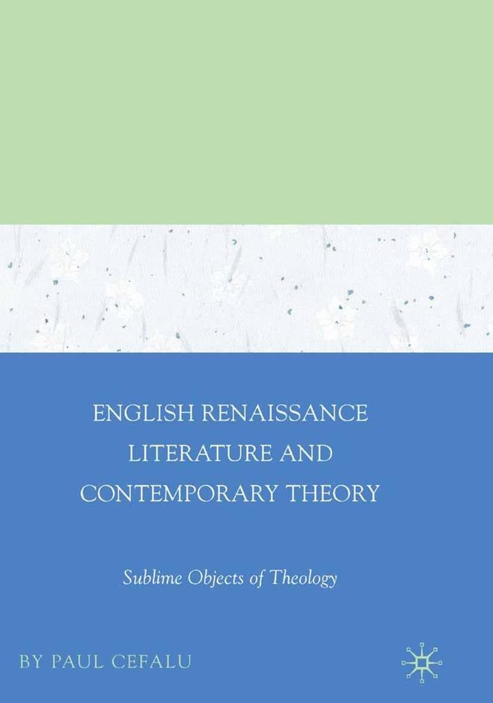 English Renaissance Literature and Contemporary Theory - Paul Cefalu