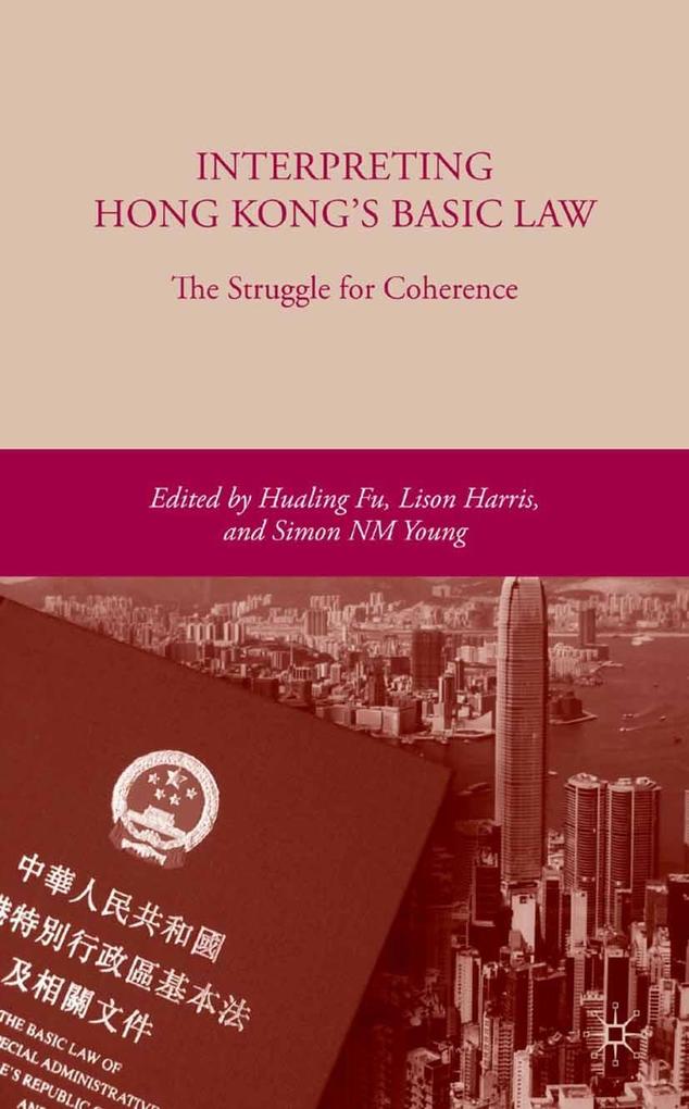 Interpreting Hong Kong‘s Basic Law: The Struggle for Coherence