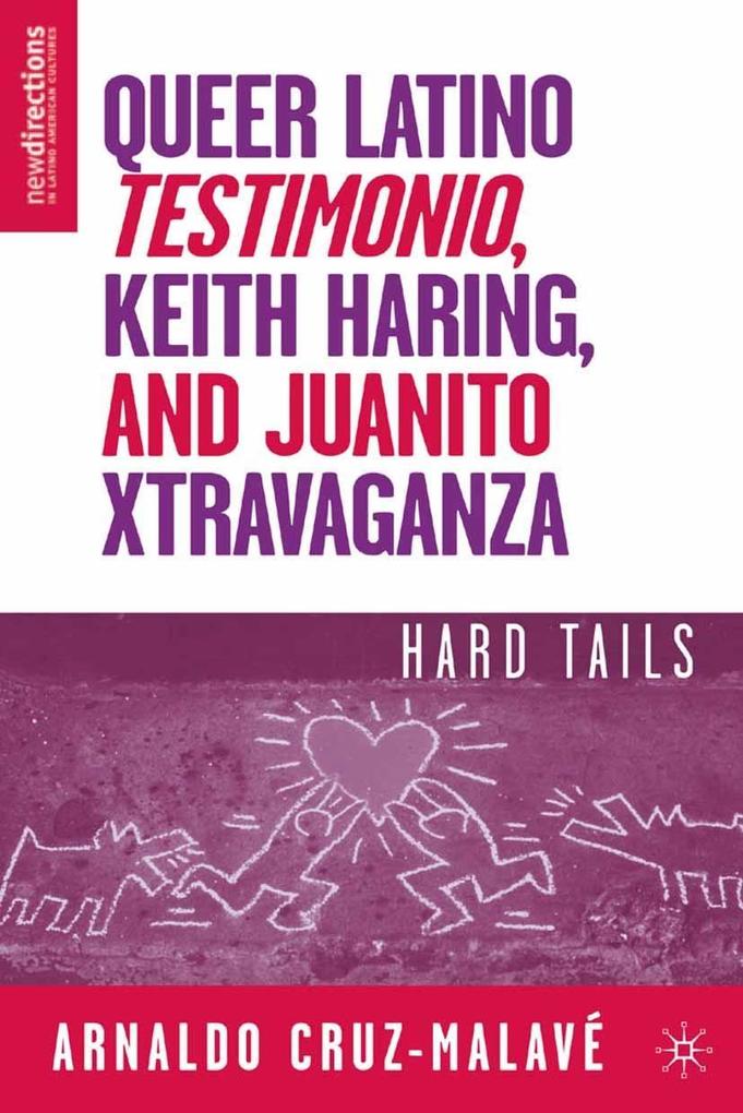 Queer Latino Testimonio Keith Haring and Juanito Xtravaganza
