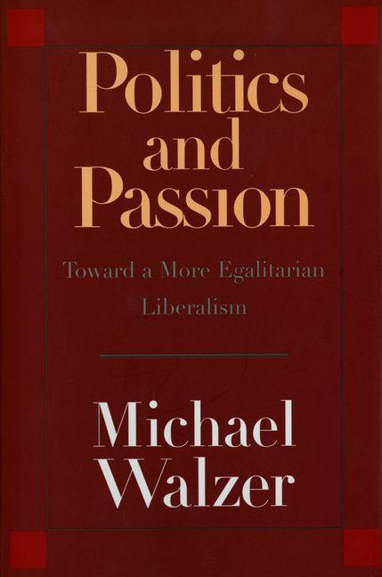 Politics and Passion - Michael Walzer