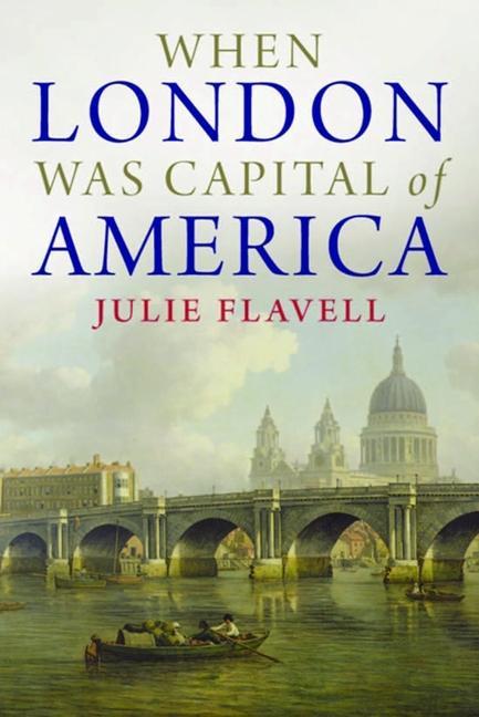 When London Was Capital of America als eBook Download von Julie Flavell - Julie Flavell
