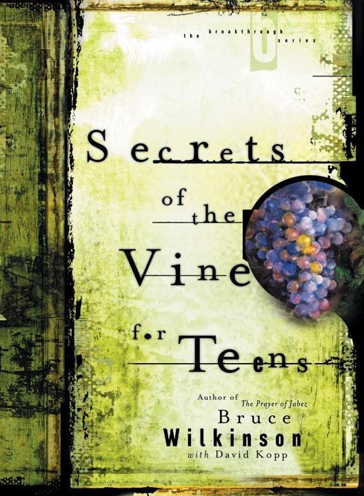 Secrets of the Vine for Teens - Bruce Wilkinson