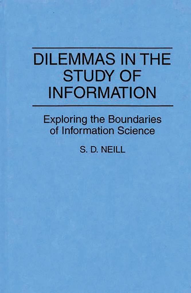 Dilemmas in the Study of Information