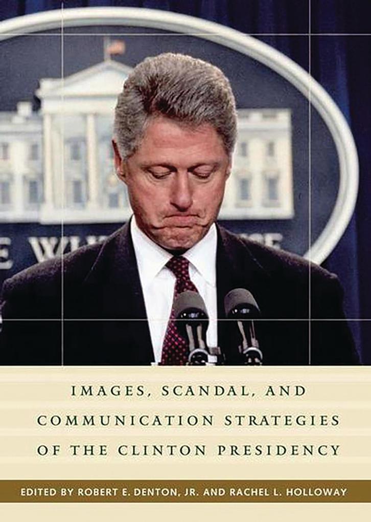 Images Scandal and Communication Strategies of the Clinton Presidency