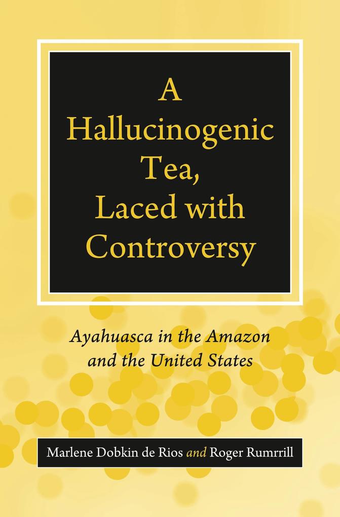 A Hallucinogenic Tea Laced with Controversy
