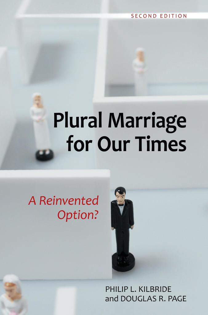 Plural Marriage for Our Times: A Reinvented Option?, 2nd Edition als eBook Download von Philip L. Kilbride, Douglas R Page - Philip L. Kilbride, Douglas R Page