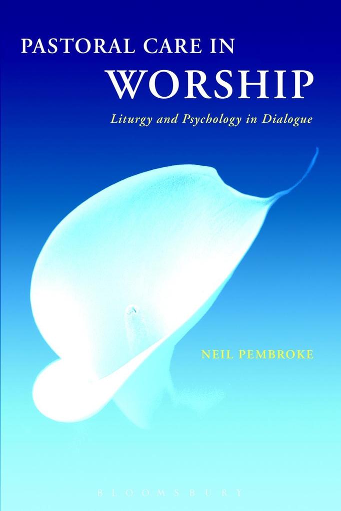 Pastoral Care in Worship als eBook Download von Neil Pembroke - Neil Pembroke