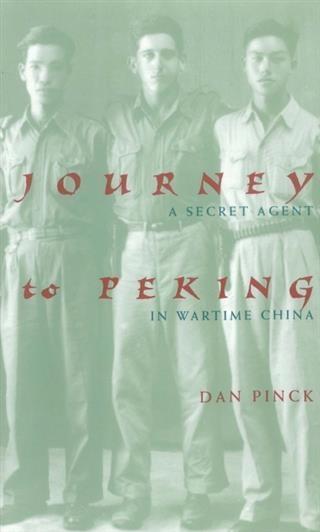 Journey to Peking: A Secret Agent in Wartime China