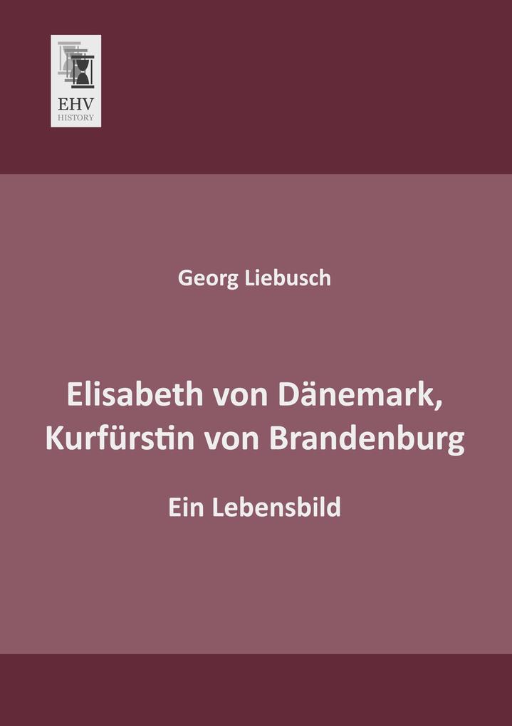 Elisabeth von Dänemark Kurfürstin von Brandenburg