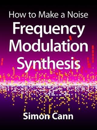 How to Make a Noise: Frequency Modulation Synthesis