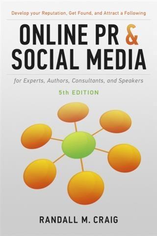 Online PR and Social Media for Experts Authors Consultants and Speakers 5th Ed.
