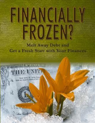 Financially Frozen: Melt Away Debt and Get a Fresh Start with Your Finances