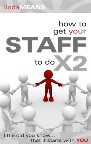 How to Get Your Staff to do X2