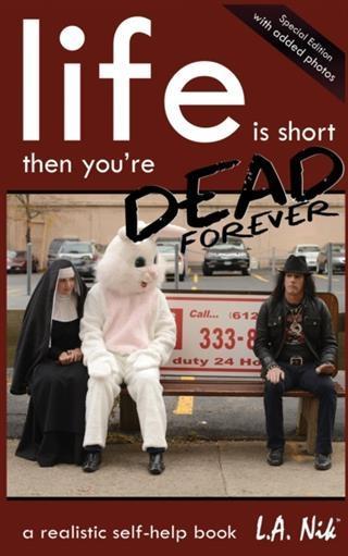 Life Is Short Then You Are Dead Forever