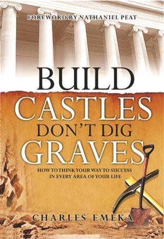 Build Castles Don‘t Dig Graves