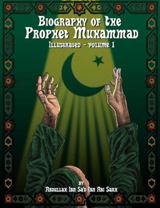 Biography of the Prophet Muhammad - Illustrated - Vol. 1