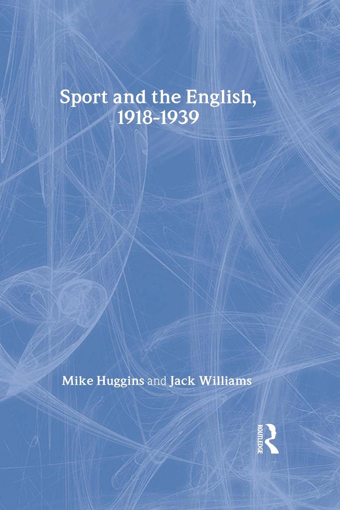 Sport and the English 1918-1939