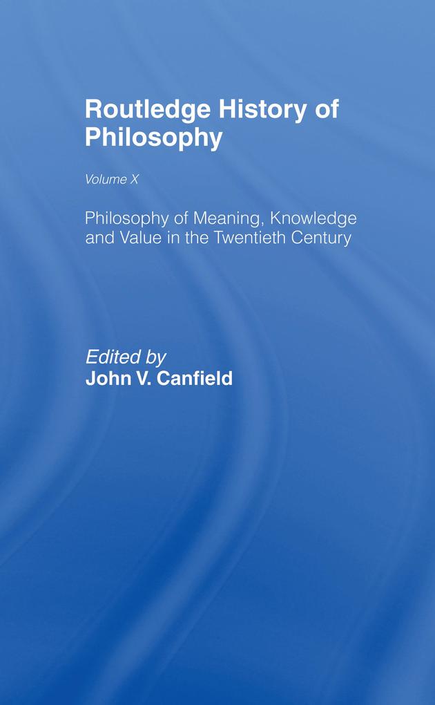 Philosophy of Meaning Knowledge and Value in the Twentieth Century