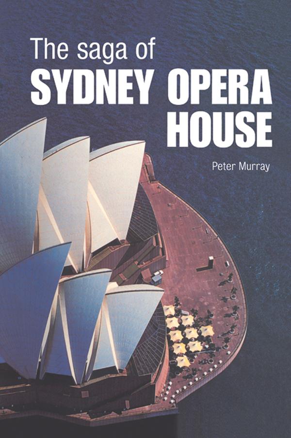 The Saga of Sydney Opera House - Peter Murray