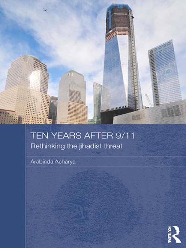 Ten Years After 9/11 - Rethinking the Jihadist Threat