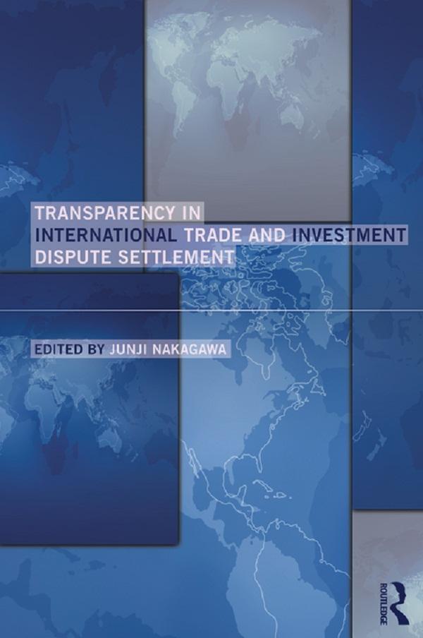 Transparency in International Trade and Investment Dispute Settlement
