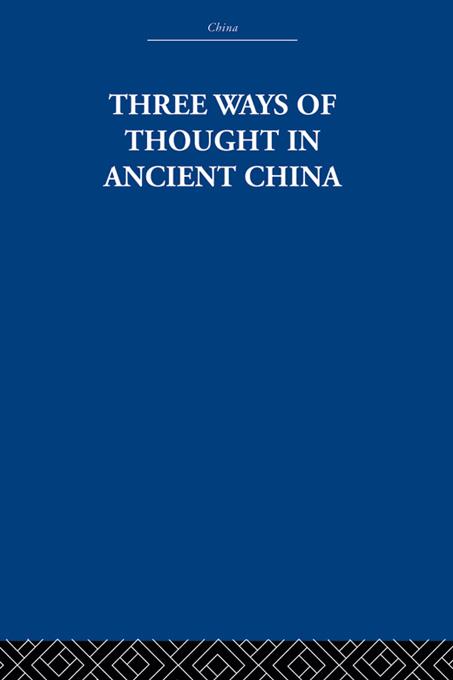 Three Ways of Thought in Ancient China - The Arthur Waley Estate/ Arthur Waley