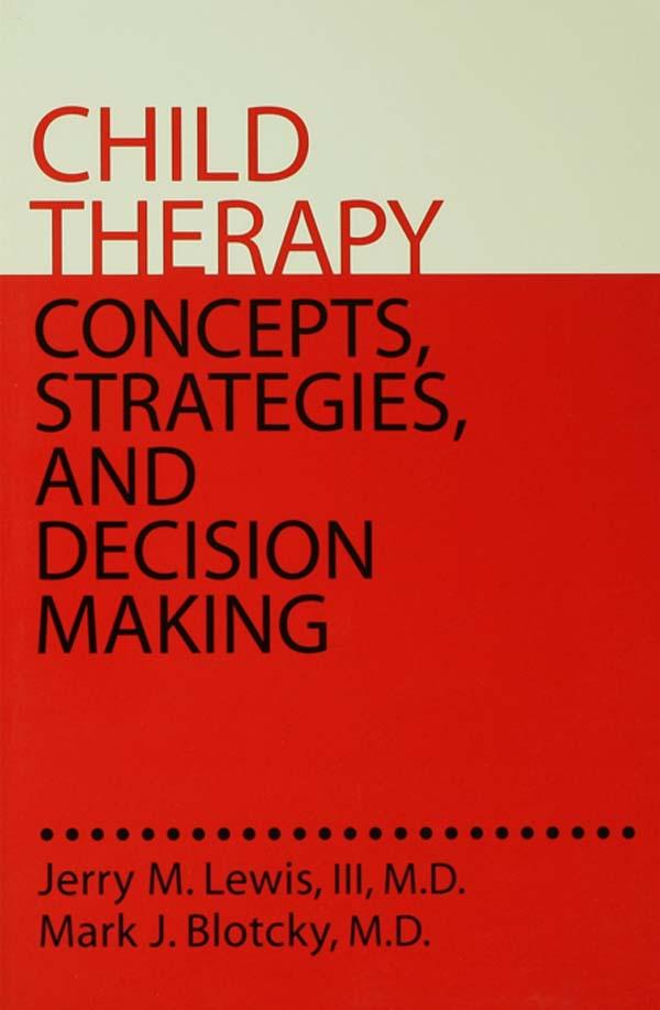 Child Therapy: Concepts StrategiesAnd Decision Making