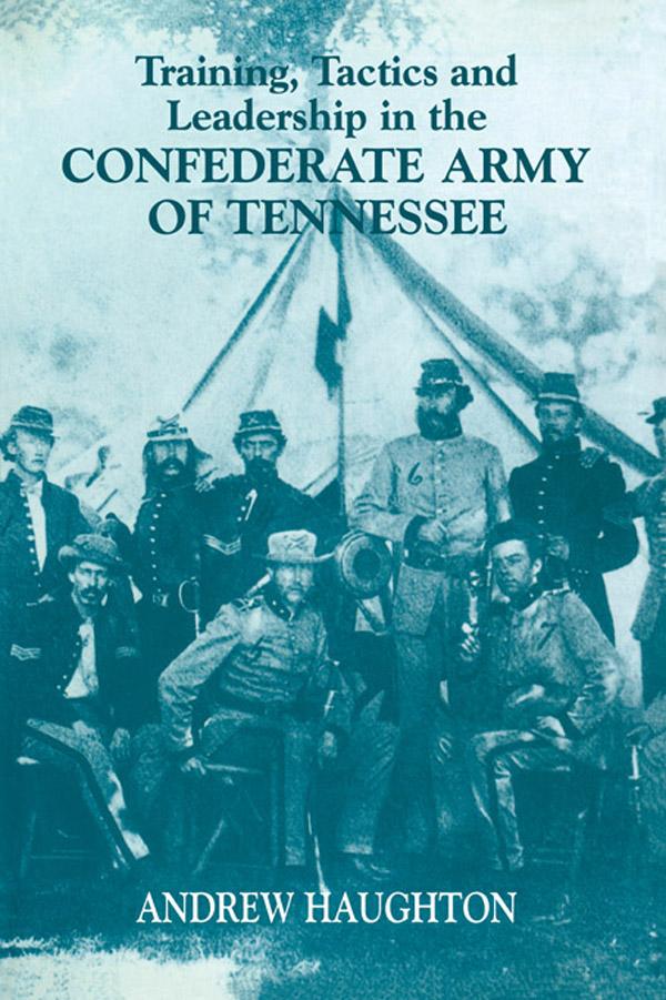 Training Tactics and Leadership in the Confederate Army of Tennessee
