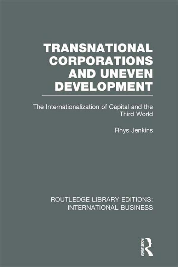 Transnational Corporations and Uneven Development (RLE International Business)