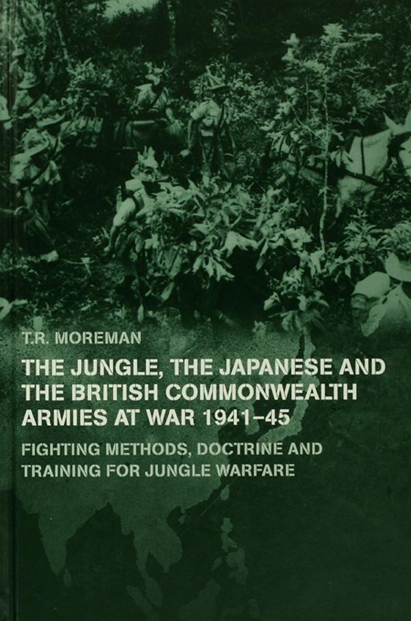 The Jungle Japanese and the British Commonwealth Armies at War 1941-45