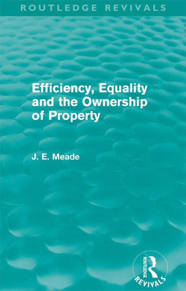 Efficiency Equality and the Ownership of Property (Routledge Revivals)