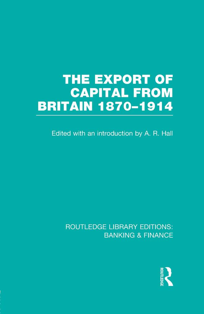 The Export of Capital from Britain (RLE Banking & Finance)