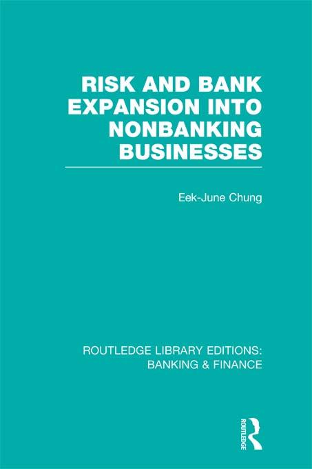 Risk and Bank Expansion into Nonbanking Businesses (RLE: Banking & Finance)