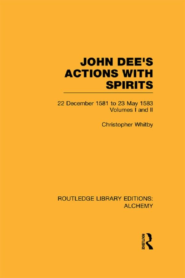 John Dee‘s Actions with Spirits (Volumes 1 and 2)