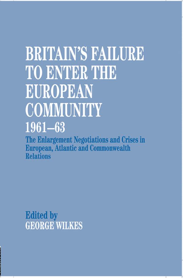 Britain's Failure to Enter the European Community 1961-63