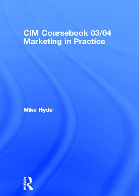 CIM Coursebook 03/04 Marketing in Practice