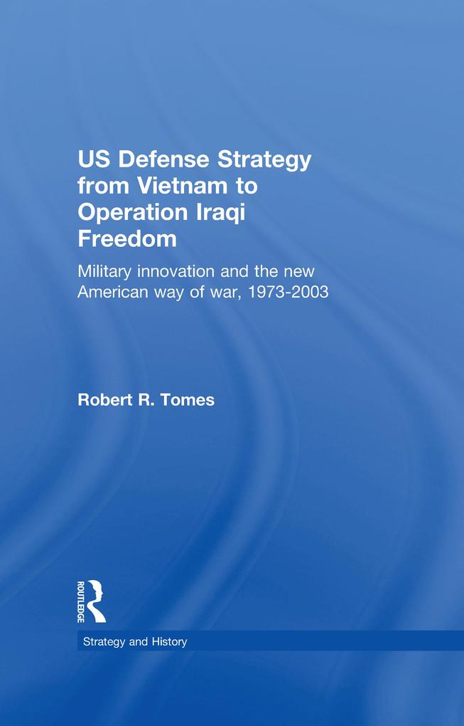 US Defence Strategy from Vietnam to Operation Iraqi Freedom