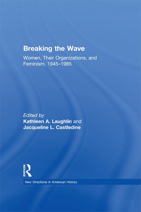 Breaking the Wave: Women Their Organizations and Feminism 1945-1985