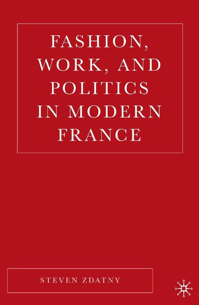 Fashion Work and Politics in Modern France