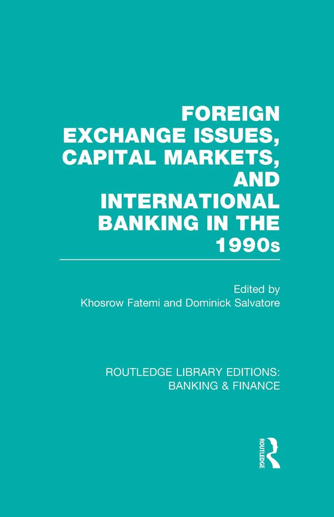 Foreign Exchange Issues Capital Markets and International Banking in the 1990s (RLE Banking & Finance)