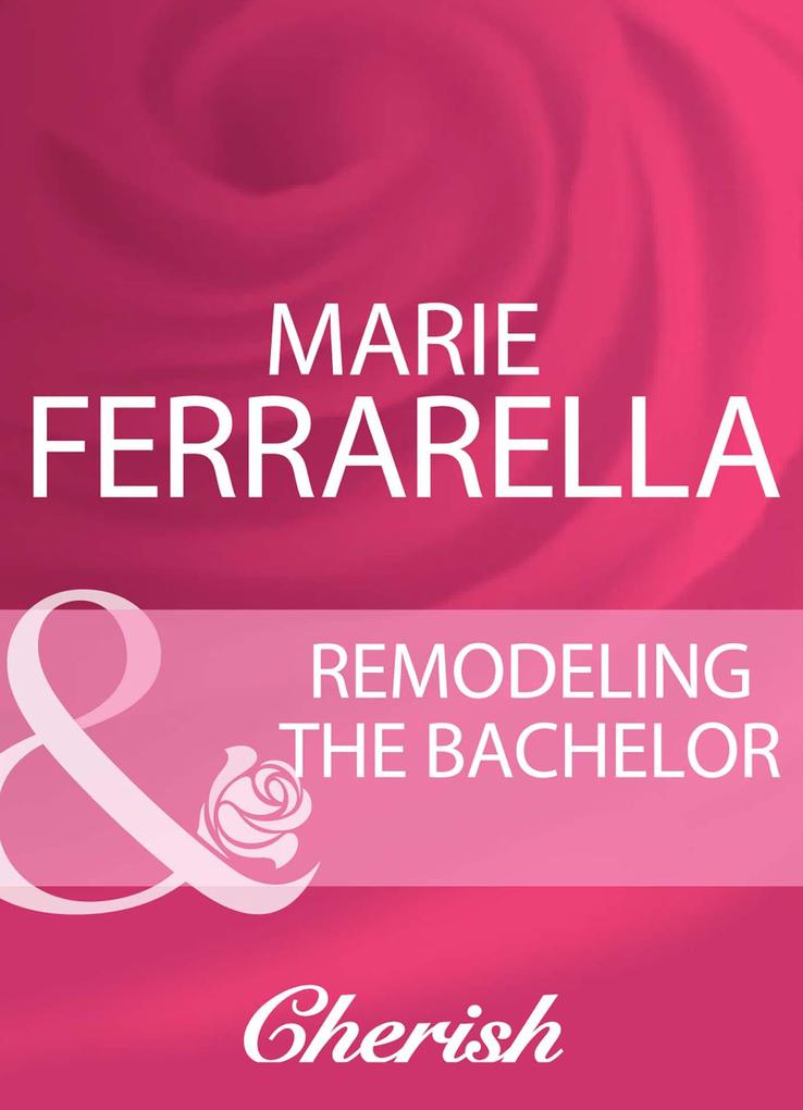 Remodeling The Bachelor (The Sons of  Moreau Book 1) (Mills & Boon Cherish)