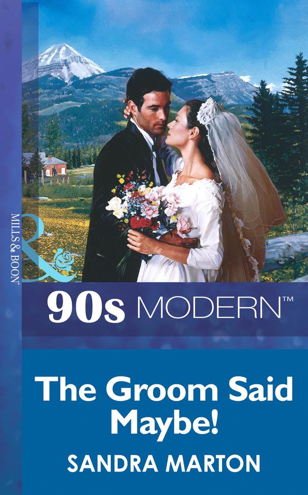 The Groom Said Maybe! (Mills & Boon Vintage 90s Modern)