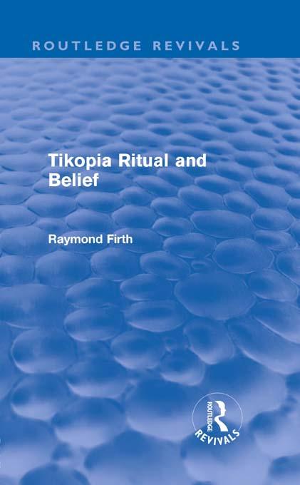 Tikopia Ritual and Belief (Routledge Revivals)
