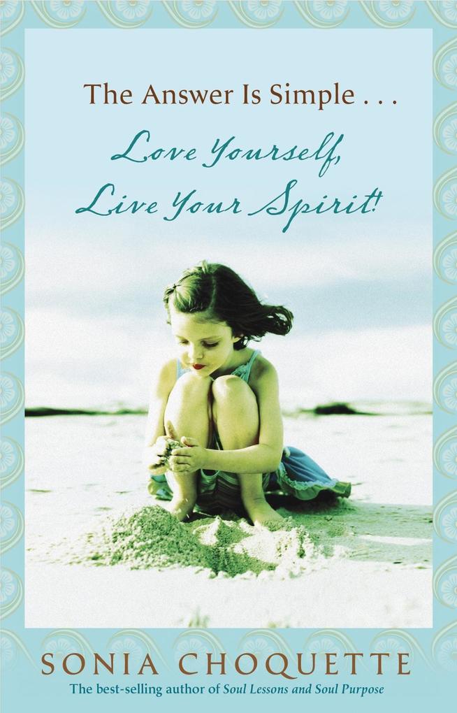 The Answer Is Simple...Love Yourself Live Your Spirit!